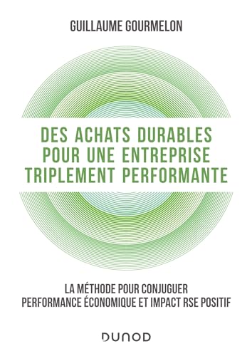 livre Des achats durables pour une entreprise triplement performante: La méthode pour conjuguer performance économique et impact RSE positif
