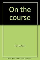 On the course: The life and times of a golf course superintendent 0965283828 Book Cover