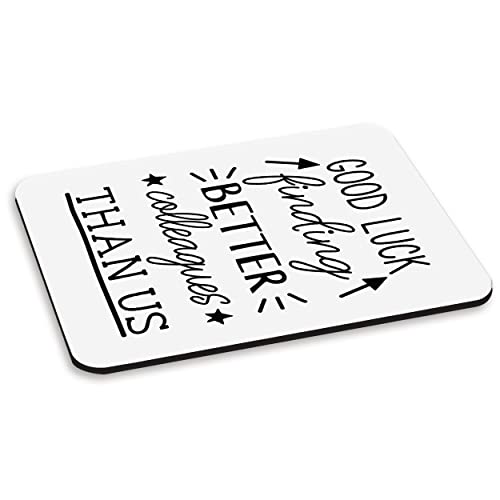 Good Luck Finding Better Colleagues Than Us Pc Computer Mouse Mat Pad