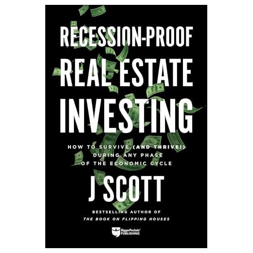 Recession-Proof Real Estate Investing: How to Survive (and Thrive!) During Any Phase of the Economic Cycle