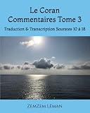 Le Coran Commentaires Tome 3: Traduction & Transcription Sourates 10 à 18