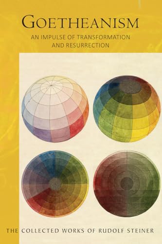 Goetheanism: An Impulse of Transformation and Resurrection (CW 188) (Volume 188) (The Collected Works of Rudolf Steiner)