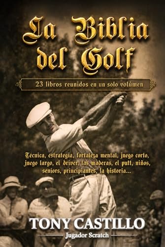 LA BIBLIA DEL GOLF - “los 23 libros reunidos en un solo volumen” (LIBROS DE GOLF) LA BIBLIA DEL GOLF - “los 23 libros reunidos en un solo volumen” (LIBROS DE GOLF)