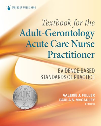 Textbook for the Adult-Gerontology Acute Care Nurse Practitioner: Evidence-Based Standards of Practice