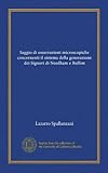  Saggio di osservazioni microscopiche concernenti il sistema della generazione dei Signori di Needham e Buffon (Vol-1)