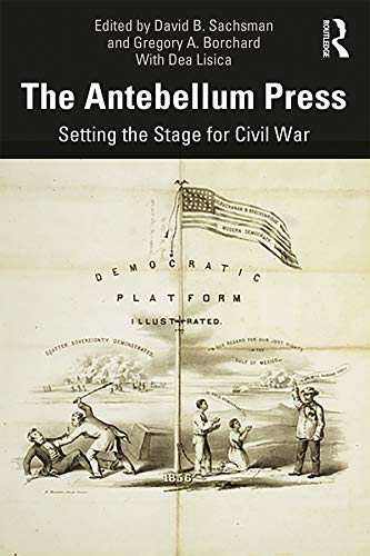 The Antebellum Press: Setting the Stage for Civil War