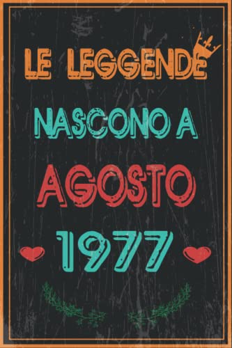 TACCUINO, LE LEGGENDE NOSCONO A AGOSTO 1977: Regali Compleanno uomo e donna, 45 Anni di Compleanno Regalo uomo e donna 45 Anni, Regalo per lui/lei, Taccuino da 120 pagine