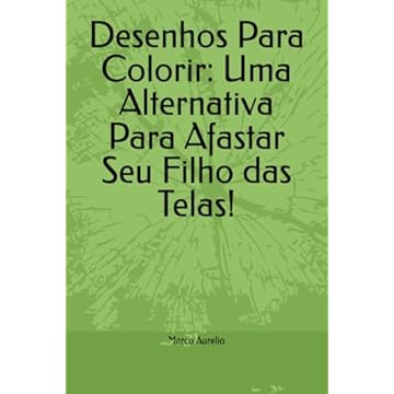 Capa do livro Desenhos Para Colorir: Uma Alternativa Para Afastar Seu Filho das Telas! (Portuguese Edition)
