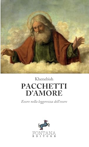 Pacchetti d'amore: Essere nella leggerezza dell’essere (Italian Edition)
