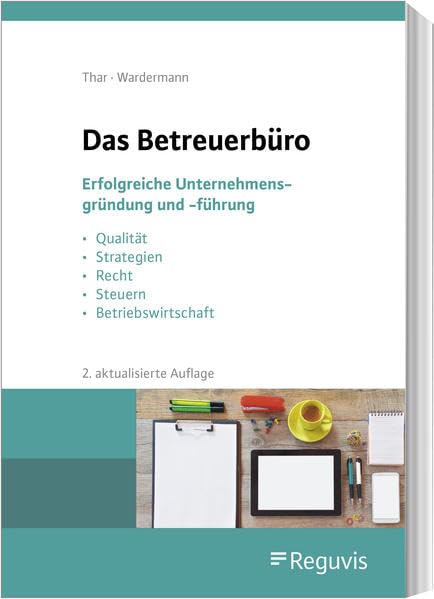 Das Betreuerbüro (2. Auflage): Erfolgreiche Unternehmensgründung und -führung