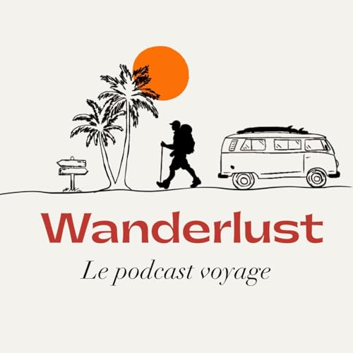 Page de couverture de WANDERLUST le podcast voyage