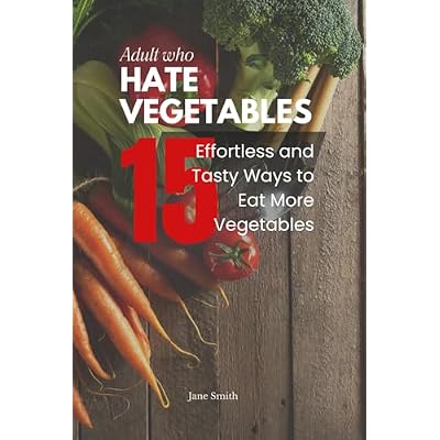 Adults Who Hate Vegetables