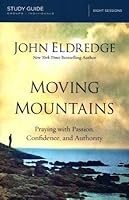 John Eldredge - Moving Mountains Full Set B01D3GAB9C Book Cover