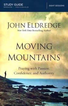 Hardcover John Eldredge - Moving Mountains Full Set (Book + DVD + Study Guide) Book