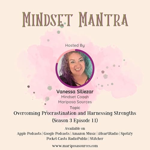 Overcoming Procrastination and Harnessing Strengths (Season 3 Episode 11)