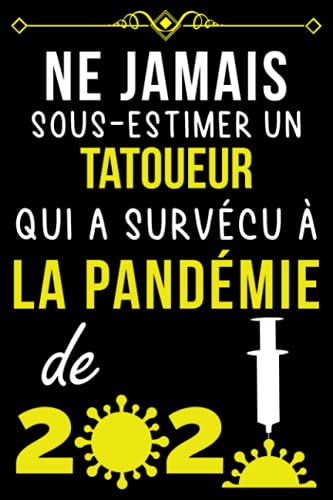 NE JAMAIS SOUS-ESTIMER UN TATOUEUR QUI A SURVÉCU À LA PANDÉMIE DE 2020.: CARNET DE NOTES POUR TAT NE JAMAIS SOUS-ESTIMER UN TATOUEUR QUI A SURVÉCU À LA PANDÉMIE DE 2020.: CARNET DE NOTES POUR TAT