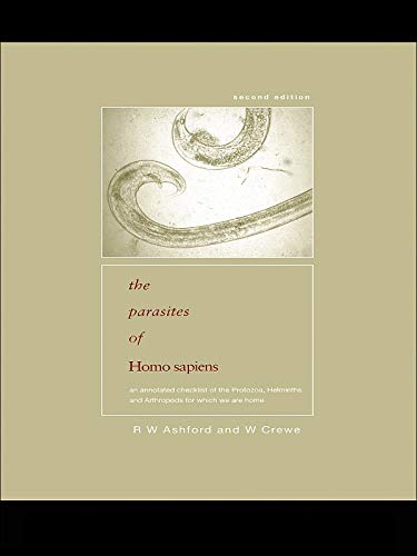 Parasites of Homo sapiens: An Annotated Checklist of the Protozoa, Helminths and Arthropods for which we are Home      [Print Replica] Kindle Edition