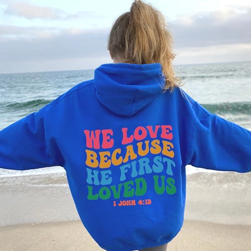 We Love Because He First Loved Us Hoodie, Trendy Bible Verse Sweatshirt, Bible Jesus Lover Gift, Jesus Hoodie, Christian Apparel, gifts2