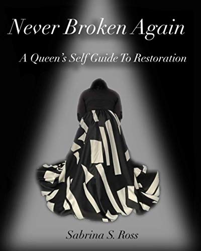 Never Broken Again: A Queen's Self Guide To Restoration