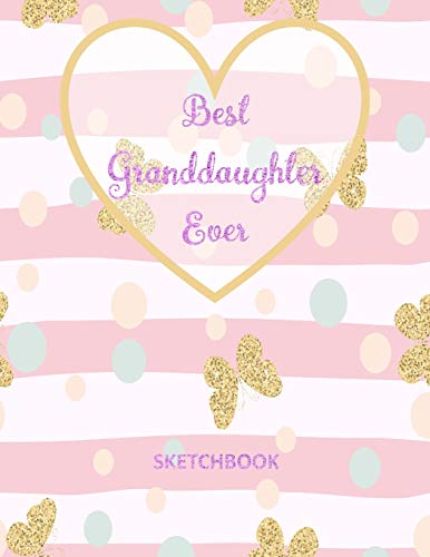 Best Granddaughter Ever: Blank Sketchbook, Sketch, Draw and Paint Cute Design Cover For Girl Large Size 8.5"x11" 110 Pages (Volume 5 )