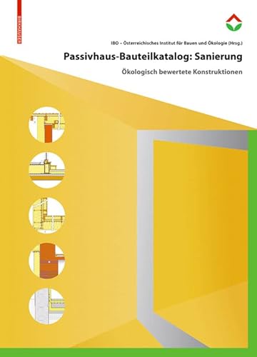 Passivhaus-Bauteilkatalog: Sanierung: Ökologisch bewertete Konstruktionen für den Sanierungseinsatz (German Edition)