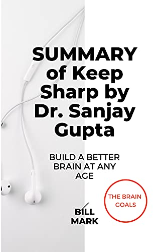 Amazon Com Summary Of Keep Sharp By Dr Sanjay Gupta Build A Better Brain At Any Age Ebook Mark Bill Books