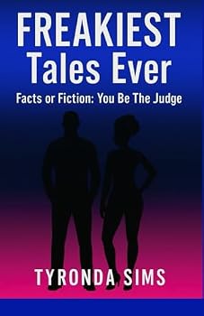 FREAKIEST TALES EVER A book of Sexual Tales fact or fiction? You be the judge!
