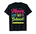 Happy Last Day Of School T-Shirt Teachers And Students Gift