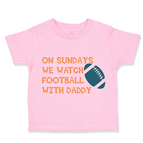 Toddler T-Shirt On Sundays We Watch Football with Daddy Dad Father's Day Clothes