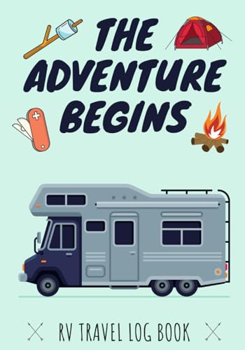 The Adventure Begins: RV Travel log book | Camper Journal, Keep track and Record Campground...