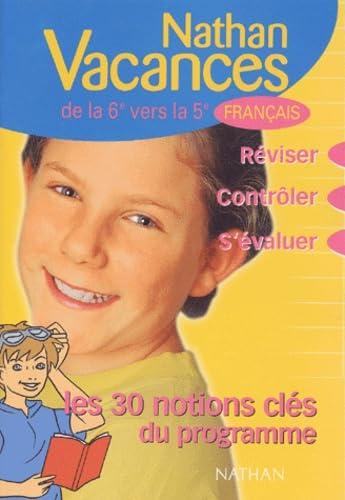 Nathan vacances collège : Les notions clés du programme - Français de la 6ème vers la 5ème