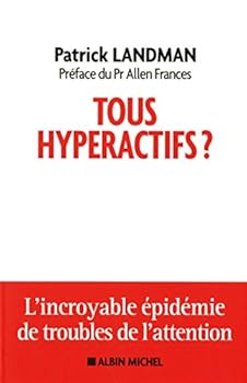 Paperback Tous hyperactifs ?: L'incroyable épidémie de troubles de l'attention [French] Book