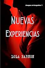 Nuevas experiencias. Infidelidad consentida: Novela erótica. Los inicios de una pareja en el mundo de la infidelidad consentida. (Juegos Arriesgados nº 1)
