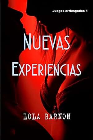 Nuevas experiencias. Infidelidad consentida: Novela erótica. Los inicios de una pareja en el mundo de la infidelidad consentida. (Juegos Arriesgados nº 1)