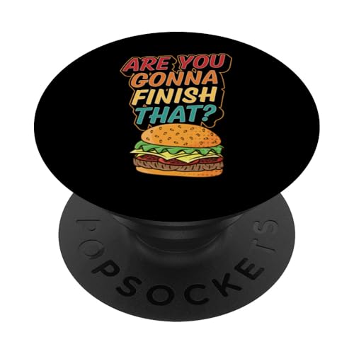 Are You Gonna Finish That Burger Retro Style Burger Lover PopSockets Adhesive PopGrip