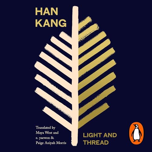 Light and Thread Audiobook By Han Kang, Maya West - translator, e. yaewon - translator, Paige Aniyah Morris - translator cover art