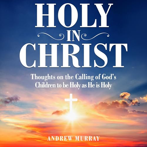 Holy in Christ: (Annotated) by Andrew Murray episode artwork