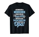 Die meisten Menschen rufen mich beim Namen. Aber die wichtigsten nennen mich Opa. Schönes Opa Großvater Geschenk Design zum Vatertag, Geburtstag oder Weihnachten. Denn jeder Opa war auch ein cooler Papa.