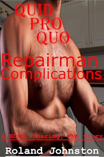 Quid Pro Quo: Repairman Complications (A BDSM, Sharing, MM+ Story) (English Edition)