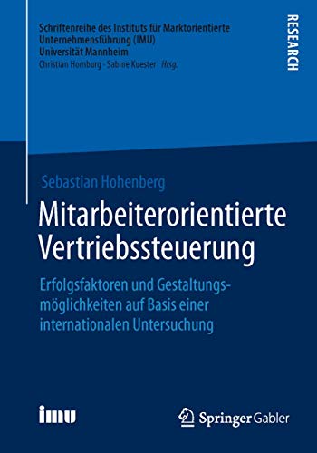 Mitarbeiterorientierte Vertriebssteuerung: Erfolgsfaktoren und Gestaltungsmöglichkeiten auf Basis einer internationalen Untersuchung (Schriftenreihe ... (IMU), Universität Mannheim) (German Edition)