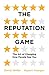 The Reputation Game: The Art of Changing How People See You