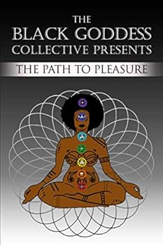 Paperback The Black Goddess Collective Presents: The Path to Pleasure Book