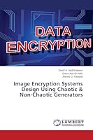 Image Encryption Systems Design Using Chaotic & Non-Chaotic Generators 3659706388 Book Cover