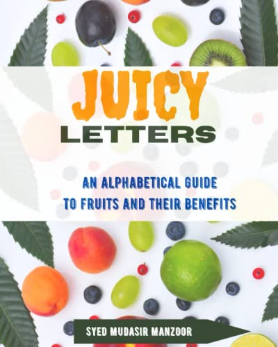 "Juicy Letters": An alphabetical guide to fruits and their benefits