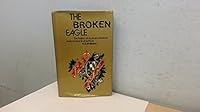 The broken eagle;: The politics of Austrian literature from empire to Anschluss 0064977137 Book Cover