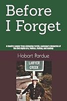 Before I Forget: A Country Lawyer From Livingston Parish, Louisiana's Memories of the Civil Rights Era Politics, Fishing, and Hunting 1720191557 Book Cover