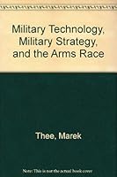 Military Technology, Military Strategy, and the Arms Race 0312532601 Book Cover