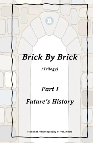 Brick By Brick Trilogy: Part I: Future's History