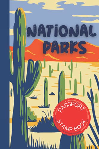 National Parks Passport Stamp Book: An Outdoor Adventure Journal | Guided Travel Log and Trip Planner (U.S. National Parks Bucket List Journal) for Kids, Teens, Adults, and Seniors