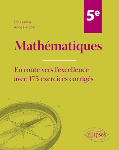 livre Mathématiques 5e: En route vers l'excellence avec 175 exercices corrigés